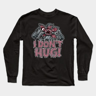 I Dont Hug Plant Monster Long Sleeve T-Shirt